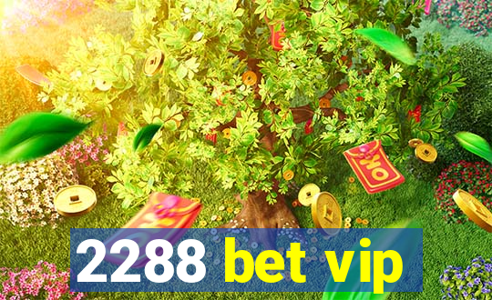 2288 bet vip